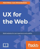 UX for the web : build websites for user experience and usability [E-Book] /