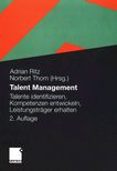 Talent Management : Talente identifizieren, Kompetenzen entwickeln, Leistungsträger erhalten /