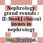 Nephrology grand rounds : [E-Book] clinical issues in nephrology /