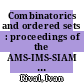 Combinatorics and ordered sets : proceedings of the AMS-IMS-SIAM joint summer research conference, held August 11-17, 1985, with support from the National Science Foundation [E-Book] /