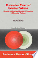 Kinematical Theory of Spinning Particles [E-Book] : Classical and Quantum Mechanical Formalism of Elementary Particles /
