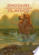 Dinosaurs and other reptiles from the Mesozoic of Mexico [E-Book] /