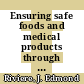 Ensuring safe foods and medical products through stronger regulatory systems abroad / [E-Book]