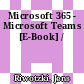 Microsoft 365 - Microsoft Teams [E-Book] /