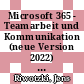 Microsoft 365 - Teamarbeit und Kommunikation (neue Version 2022) [E-Book] /