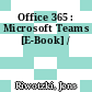 Office 365 : Microsoft Teams [E-Book] /