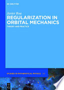 Regularization in orbital mechanics : theory and practice [E-Book] /