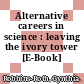 Alternative careers in science : leaving the ivory tower [E-Book] /