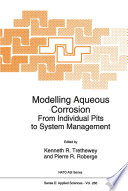 Modelling Aqueous Corrosion [E-Book] : From Individual Pits to System Management /