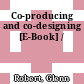 Co-producing and co-designing [E-Book] /