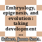 Embryology, epigenesis, and evolution : taking development seriously [E-Book] /