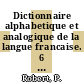 Dictionnaire alphabetique et analogique de la langue francaise. 6 : les mots et les associations d' idees.