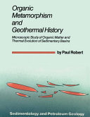 Organic metamorphism and geothermal history : microscopic study of organic matter and thermal evolution of sedimentary basins /