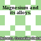 Magnesium and its alloys.