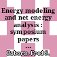 Energy modeling and net energy analysis : symposium papers presented August 21-25, 1978, Colorado Springs, Colorado /
