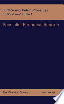 Surface and defect properties of solids. Vol.1 : a review of the literature published between January 1970 and April 1971  / [E-Book]