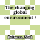 The changing global environment /