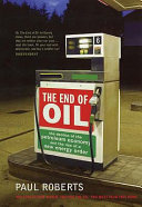 The end of oil : the decline of the petroleum economy and the rise of a new energy order /