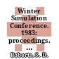 Winter Simulation Conference. 1983: proceedings. vol 0001 : Arlington, VA, 12.12.1983-14.12.1983.