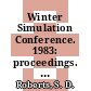 Winter Simulation Conference. 1983: proceedings. vol 0002 : Arlington, VA, 12.12.1983-14.12.1983.