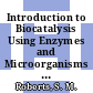 Introduction to Biocatalysis Using Enzymes and Microorganisms [E-Book] /