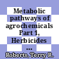 Metabolic pathways of agrochemicals Part 1, Herbicides and plant growth regulators [E-Book] /