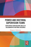 Power and doctoral supervision teams : developing team building skills in collaborative doctoral research /