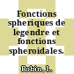 Fonctions spheriques de legendre et fonctions spheroidales. 3.