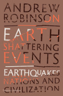 Earth-shattering events : earthquakes, nations and civilization [E-Book] /