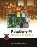 Raspberry Pi Hardware Projects 2 [E-Book] /