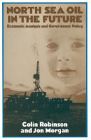 North Sea oil in the future : economic analysis and government policy /