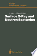 Surface X-Ray and Neutron Scattering [E-Book] : Proceedings of the 2nd International Conference, Physik Zentrum, Bad Honnef, Fed. Rep. of Germany, June 25–28, 1991 /