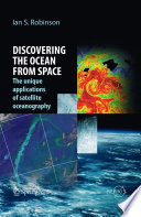 Discovering the Ocean from Space [E-Book] : The unique applications of satellite oceanography /