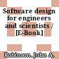Software design for engineers and scientists / [E-Book]
