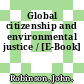Global citizenship and environmental justice / [E-Book]