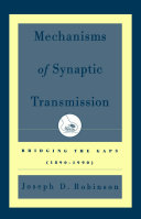 Mechanisms of synaptic transmission : bridging the gaps (1890 - 1990) /