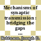 Mechanisms of synaptic transmission : bridging the gaps (1890-1990) [E-Book] /