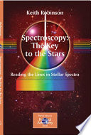 Spectroscopy: The Key to the Stars [E-Book] : Reading the Lines in Stellar Spectra /