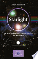 Starlight [E-Book] : An Introduction to Stellar Physics for Amateurs /