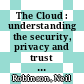 The Cloud : understanding the security, privacy and trust challenges [E-Book] /
