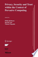 Privacy, Security and Trust within the Context of Pervasive Computing [E-Book] /