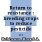 Return to resistance : breeding crops to reduce pesticide dependence [E-Book] /