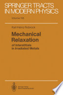 Mechanical Relaxation of interstitials in Irradiated Metals [E-Book] /