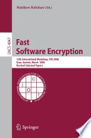 Fast Software Encryption (vol. # 4047) [E-Book] / 13th International Workshop, FSE 2006, Graz, Austria, March 15-17, 2006, Revised Selected Papers