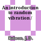 An introduction to random vibration /