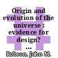 Origin and evolution of the universe : evidence for design? [E-Book] /
