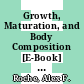 Growth, Maturation, and Body Composition [E-Book] : The Fels Longitudinal Study 1929-1991 /