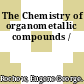 The Chemistry of organometallic compounds /