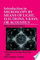 Introduction to microscopy by means of light, electrons, X rays, or acoustics /