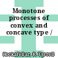 Monotone processes of convex and concave type /
